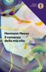 Hermann Hesse - Il romanzo della mia vita
