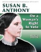 Rebecca Sjonger - Susan B. Anthony: On a Woman's Right to Vote