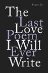 Gregory Orr, Orr Gregory - The Last Love Poem I Will Ever Write