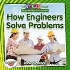 Robin Johnson - Full STEAM Ahead!: How Engineers Solve Problems