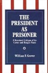 William F Grover, William F. Grover - The President as Prisoner