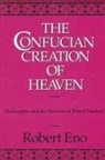 Robert Eno - The Confucian Creation of Heaven