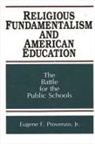 Eugene F Provenzo Jr, Eugene F. Provenzo Jr - Religious Fundamentalism and American Education