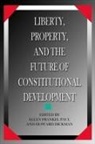 Howard Dickman, Ellen Frankel Paul - Liberty, Property, and the Future of Constitutional Development