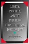 Howard Dickman, Ellen Frankel Paul - Liberty, Property, and the Future of Constitutional Development