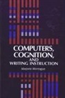 Marjorie Montague - Computers, Cognition, and Writing Instruction