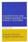 Richard M Brandt, Richard M. Brandt - Incentive Pay and Career Ladders for Today's Teachers