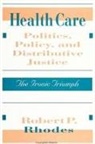 Robert P Rhodes, Robert P. Rhodes - Health Care Politics, Policy, and Distributive Justice