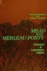 Patrick L. Bourgeois, Sandra B. Rosenthal - Mead and Merleau-Ponty: Toward a Common Vision