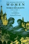 Arvind Sharma, Katherine K Young, Katherine K. Young - The Annual Review of Women in World Religions