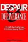 Benjamin Beit-Hallahmi - Despair and Deliverance: Private Salvation in Contemporary Israel