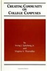 Irving J Spitzberg Jr, Irving J. Spitzberg Jr, Virginia V Thorndike, Virginia V. Thorndike - Creating Community on College Campuses