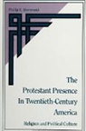 Phillip E Hammond, Phillip E. Hammond - The Protestant Presence in Twentieth-Century America