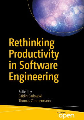Caitli Sadowski, Caitlin Sadowski, Thomas Zimmermann, Caitli Sadowski, Caitlin Sadowski, … - Rethinking Productivity in Software Engineering
