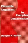 Douglas Walton - Plausible Argument in Everyday Conversation
