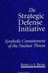 Rebecca S. Bjork - The Strategic Defense Initiative: Symbolic Containment of the Nuclear Threat