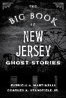 Patricia A Martinelli, Patricia A. Martinelli, Patricia A. Stansfield Martinelli, Martinelli Patricia A., Charles A Stansfield, Charles A. Stansfield... - Big Book of New Jersey Ghost Stories