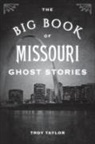 Troy Taylor, Taylor Troy - Big Book of Missouri Ghost Stories