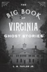 L B Taylor, L. B. Taylor, L. B. Jr. Taylor, L. B. Taylor Jr. - Big Book of Virginia Ghost Stories