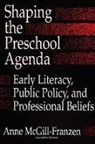 Anne McGill-Franzen - Shaping the Preschool Agenda