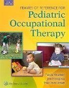 Jim Hinojosa, Tsu-Hsin Howe, Paula Kramer - Frames of Reference for Pediatric Occupational Therapy