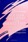 Shlomo Aronson - The Politics and Strategy of Nuclear Weapons in the Middle East