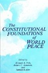 Richard A Falk, Richard A. Falk, Robert C Johansen, Robert C. Johansen, Samuel S Kim, Samuel S. Kim - The Constitutional Foundations of World Peace
