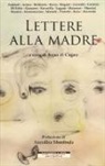 Anna Di Cagno, A. Di Cagno - Lettere alla madre