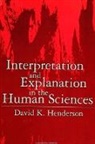 David K Henderson, David K. Henderson - Interpretation and Explanation in the Human Sciences