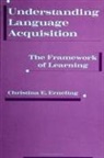 Christina E. Erneling - Understanding Language Acquisition: The Framework of Learning