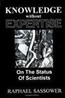 Raphael Sassower - Knowledge Without Expertise