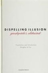 Douglas A. Fox - Dispelling Illusion: Gaudapada's Alatasanti with an Introduction