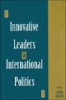 Gabriel Sheffer - Innovative Leaders in International Politics