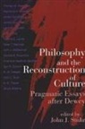 John J Stuhr, John J. Stuhr - Philosophy and the Reconstruction of Culture