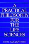 Wim J. Van Der Steen - A Practical Philosophy for the Life Sciences