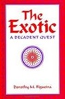 Dorothy M. Figueira - The Exotic: A Decadent Quest