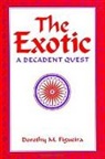 Dorothy M Figueira, Dorothy M. Figueira - The Exotic