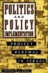 Frederick A. Lazin - Politics and Policy Implementation: Project Renewal in Israel
