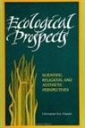 Christopher Key Chapple - Ecological Prospects: Scientific, Religious, and Aesthetic Perspectives