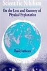 Daniel Athearn - Scientific Nihilism: On the Loss and Recovery of Physical Explanation