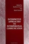 Kathryn Carter, Mick Presnell - Interpretive Approaches to Interpersonal Communication