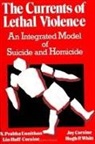 Jay Corzine, Lin Huff-Corzine, N. Prabha Unnithan - The Currents of Lethal Violence: An Integrated Model of Suicide and Homicide
