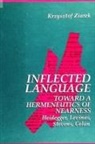 Krzysztof Ziarek - Inflected Language: Toward a Hermeneutics of Nearness
