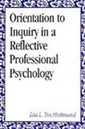 Lisa L Tsoi Hoshmand, Lisa L. Tsoi Hoshmand - Orientation to Inquiry in a Reflective Professional Psychology