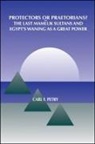 Carl F Petry, Carl F. Petry - Protectors or Praetorians?
