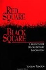 Vladislav Todorov - Red Square, Black Square: Organon for Revolutionary Imagination