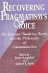 Lenore Langsdorf, Andrew R Smith, Andrew R. Smith - Recovering Pragmatism's Voice