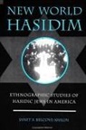 Janet S. Belcove-Shalin - New World Hasidim: Ethnographic Studies of Hasidic Jews in America