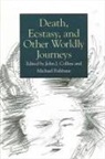 John J Collins, John J. Collins, Michael Fishbane - Death, Ecstasy, and Other Worldly Journeys