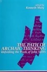 Kenneth Maly - The Path of Archaic Thinking